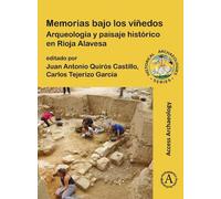 Memorias bajo los viñedos: Arqueología y paisaje histórico en Rioja Alavesa (Historical Archaeologies Series)