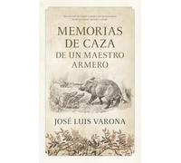 Memorias De Caza De Un Maestro Armero