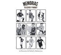 Memorias de césped y parquet: 60 historias de fútbol y baloncesto