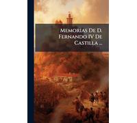 Memorias De D. Fernando IV De Castilla ...