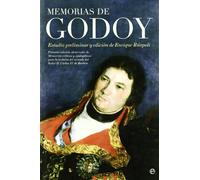 Memorias de Godoy: Primera Edicion Abreviada de Memorias Criticas y Apologeticas Para La Historia del Reinado del Senor D. Carlos IV de Borbon