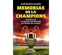 Memorias de la Champions: Historia de la mejor competición de fútbol del mundo (Deportes)