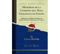 Memorias de la Comisión del Mapa Geológico de España, Vol. 5: Explicación del Mapa Geológico de España; Sistemas Infracretáceo y Cretáceo (Classic Reprint)