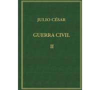 Memorias de la guerra civil, vol. II (4ª reimp.) | Cayo Julio César , Sebastián Mariner Bigorra
