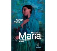 Memórias de Maria e um pouquinho de mim