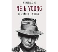 MEMORIAS DE NEIL YOUNG. UNA PAZ SIN TREGUA: El sueño de un hippie (Cultura Popular)