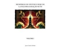 MEMÓRIAS DE ONTEM E HOJE DE LA PALOMA GERAÇÃO 82-83: VOLUME 1 (MEMORIAS DE AYER Y DE HOY DE LA PALOMA GENERACION 82-83)