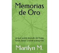 Memorias de Oro: Lo que quedo despues del fuego
