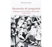 Memorias de posguerra. Diálogos con la cultura del exilio (1939-1975): 40 (Història i Memòria del Franquisme)