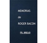 Memorias de ROGER BACON: Master of Masters (Filosofía Esencial)