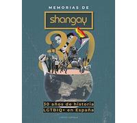 Memorias de Shangay: 30 años de historia LGTBIQ+ en España (Biografías y memorias)