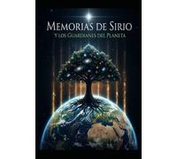 Memorias de Sirio y los Guardianes del Planeta
