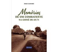 Memórias de um combatente: na Guiné de 69?71