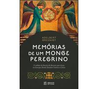 Memórias de um monge peregrino: O artista da Escola de Beuron que viveu na Europa, Brasil, Estados Unidos e China