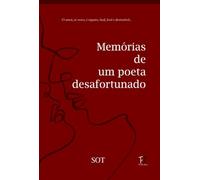 MEMÓRIAS DE UM POETA DESAFORTUNADO