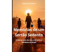 Memórias de um Sertão Sedento: O eterno ciclo da vida e da luta no Nordeste do Brasil
