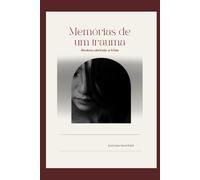 Memórias de um Trauma: Redescobrindo a Vida