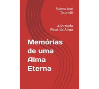 Memórias de uma Alma Eterna: A Jornada Final da Alma
