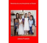 Memórias De Uma Amazônida Na Rússia (ebook)