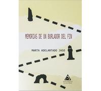 Memorias de un burlador del fin | Marta Adelantado Jaso