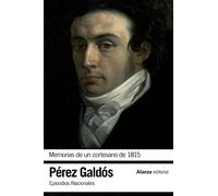 Memorias de un cortesano de 1815: Episodios Nacionales, 12 / Segunda serie (El libro de bolsillo - Bibliotecas de autor - Biblioteca Pérez Galdós - Episodios Nacionales)