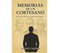MEMORIAS DE UN CORTESANO: "En la Era Del Dr. Leonel Fernández"
