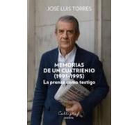 Memorias De Un Cuatrienio (1991-1995): La Prensa Como Testigo
