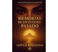 Memorias de un Futuro Pasado: Caminando hacia adentro libro 2