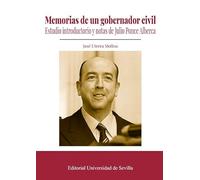 Memorias de un gobernador civil: Estudio introductorio y notas de Julio Ponce Alberca: 365 (Historia)