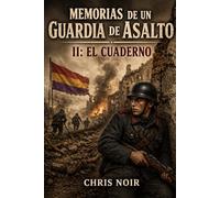 MEMORIAS DE UN GUARDIA DE ASALTO II: EL CUADERNO (GUERRA CIVIL ESPAÑOLA)