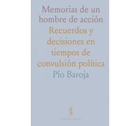 Memorias de un hombre de acción: Recuerdos y decisiones en tiempos de convulsión política