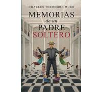 MEMORIAS DE UN PADRE SOLTERO