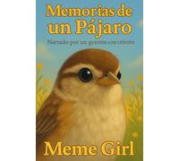 Memorias de un Pájaro: Narrado por un gorrión con criterio