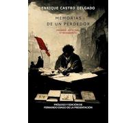 MEMORIAS DE UN PERDEDOR.PRIMER JEFE DEL 5º REGIMIENTO EN LA GUERRA CIVIL ESPAÑOLA: Enrique Castro Delgado, primer jefe del 5º Regimiento en la Guerra Civil española