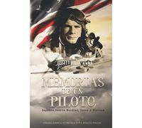 Memorias de un piloto: Segunda Guerra Mundial, Corea y Vietnam