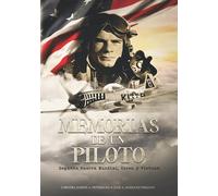 Memorias de un piloto: Segunda Guerra Mundial, Corea y Vietnam