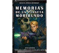 Memorias de un Planeta Moribundo (Saga del Navegante Estelar)