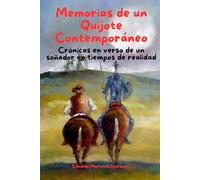 Memorias de un Quijote Contemporáneo: Crónicas en verso de un soñador en tiempos de realidad