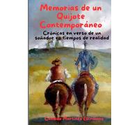 Memorias de un Quijote Contemporáneo: Crónicas en verso de un soñador en tiempos de realidad