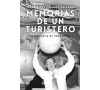 Memorias de un Turistero: La biografía de Tony Pérez