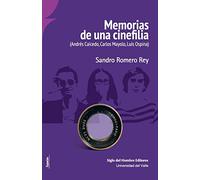 Memorias de una cinefilia: (Andrés Caicedo, Carlos Mayolo, Luis Ospina)
