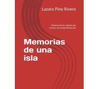 Memorias de una isla: Historias de los cubanos que vivieron una misma Revolución