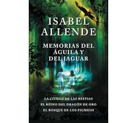 Memorias del águila y el jaguar/ Memoir Of The Eagle and the Jaguar: La ciudad de la bestias, el reino del dragon de oro, y el bosque de los ... Golden Dragon, and The Forest of the Pygmies