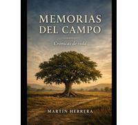 MEMORIAS DEL CAMPO: Crónicas de vida