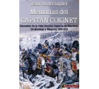Memorias Del Capitan Coignet: Granadero De La Vieja Guardia Imperial D