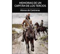 Memorias del capitán Contreras: Las epopeyas de un español del siglo XVII en los Tercios