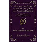 Memorias del Conde de Benalúa, Duque de San Pedro de Galatino, Vol. 1 (Classic Reprint): La Revolución, la Emigración, Alfonso XII., La Restauración, ... Prologo de MIS Memorias (Classic Reprint)