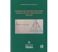 Memorias del insurreccionalismo republicano en la Restauración (1883-1884) (Estudios Históricos y Geográficos, 178)