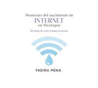 Memorias del nacimiento de Internet en Nicaragua: Del juego de crear al juego de pensar
