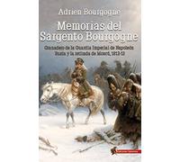 Memorias del Sargento Bourgogne: Granadero de la Guardia Imperial de Napoleón. Rusia y la retirada de Moscú 1812-13 (SIN COLECCION)